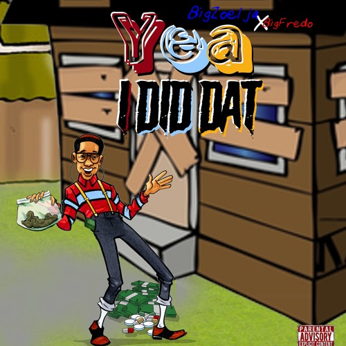 x Big Fredo (YEA I DID DAT)
