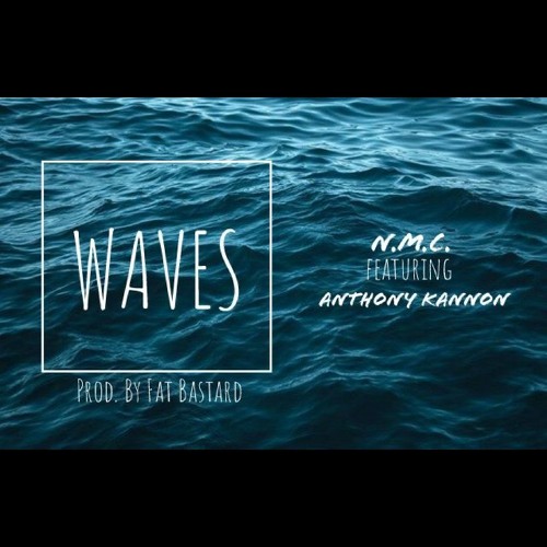 WAVES (Prod. By Fat Bastard)(featuring Anthony Kannon)