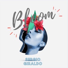 BLOOM - MIXED BY SERGIO GIRALDO