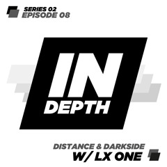 Distance & Darkside - Indepth Radio, Episode 08 with LX One
