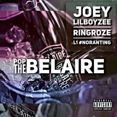 Joey ft. LilBoyzee, RingRoze & L1#NoRanting - Pop the Belaire