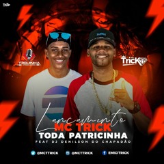 MC TRICK - TODA PATRICINHA [ DJ DENILSON DO CHP ]