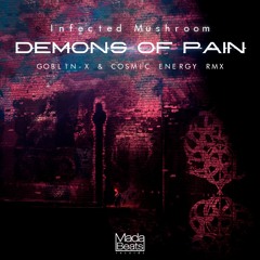 Infected Mushroom - Demons Of Pain (Goblin - X & Cosmic Energy RMX) [Free Download]