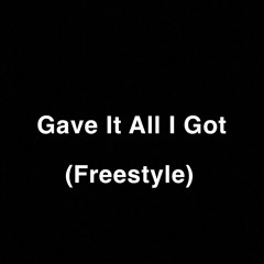 Gave It All I Got (Freestyle)