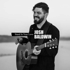 Josh Baldwin - Stand In Your Love (Studio Quality)