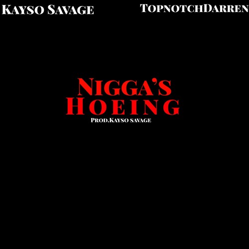 Niggas Hoeing (Ig:TheRealKaysoSavage)