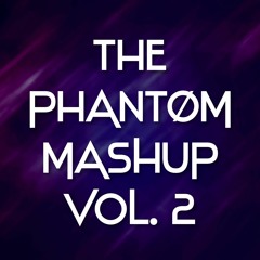 The PHANTØM Mashup Vol. 2