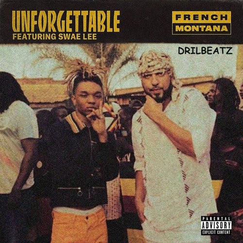 Unforgettable French Montana ft Swae Lee (prod-Drilbeatz)