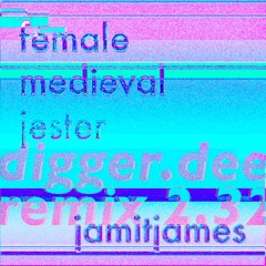 Jamit - Female Medieval Jester (Digger Dee Remix 2.32)