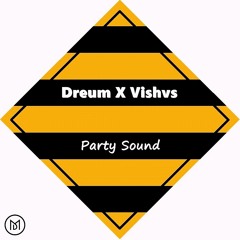 Dreum X Vishvs - Party Sound [FREE DOWNLOAD]