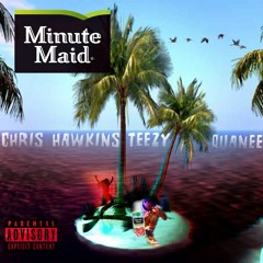 Minute Maid feat. Quanee x Chris Hawkins Prod. By: WoodPpecker