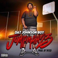 Dat Johnson Boy - Jumpman23 (Prod. By TnTXD)