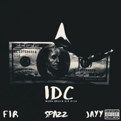 Fir x Spazz x Jayy IDC