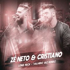 Zé Neto & Cristiano - Long Neck  (Valkirio Vaz Remix)[FREE DOWNLOAD]