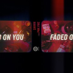 faded on you (w/ PNK FME)