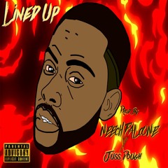 Lined Up Feat. Juss Dough {Prod. By NEEcH FALcONE}