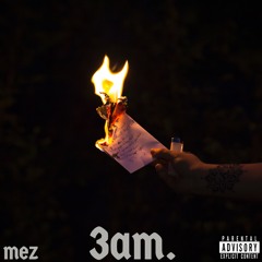 Mez - 3am. (prod. Santos Santana)
