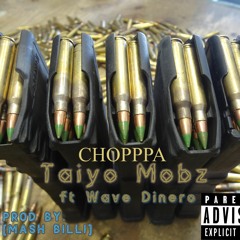Taiyo Mobz ft Wave Dinero  - Choppa