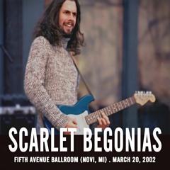 Scarlet Begonias (Live at Fifth Avenue Ballroom: Novi, MI - 3/20/02)