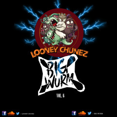 Looney Chunez Vol. 6 Mixed by Big Wurm