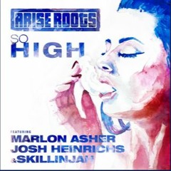 Arise Roots - So High Ft. Marlon Asher Josh Heinrichs