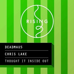 Chris Lake vs Deadmau5 ‎– I Thought Inside Out (Original Mix)