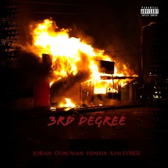 3rd Degree - Jo$iah, Don Avan, Henrix, Ken LVRGE (Prod. By PomarBee)