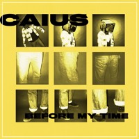 Caius - Before My Time