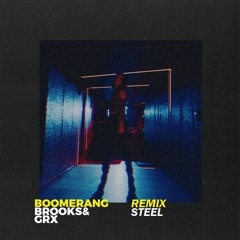 Brooks & GRX - Boomerang (Steel Remix)
