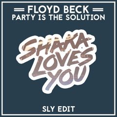 Floyd Beck - Party Is The Solution (SLY Edit)