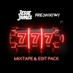 777 Mixtape & Edit Pack - Jesse James & Fresh Kiwi