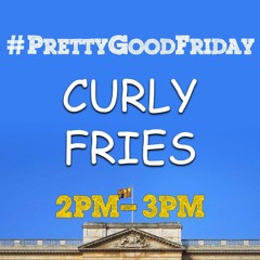 Curly Fries - #PrettyGoodFriday mix