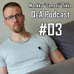 Q&A Podcast 03 - Markku "Sensei" Tikka