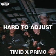 TIMID X PRIMO - HARD TO ADJUST