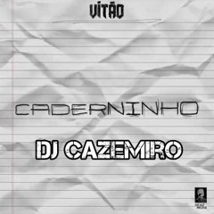VITÃO - Caderninho Feat. DJ Cazemiro Oficial