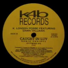 K. London Posse Featuring Dawn Tallman - Caught In Luv (Rhythm Mix Dub)