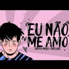 Raffa Mogi x Hiosaki - Eu não me amo (prod. Bruno Zanardi)