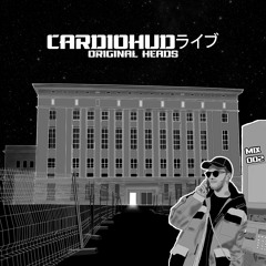 КАРДИОХУ́Д ライブ - Original Heads 002