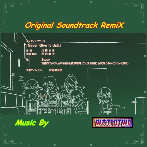 Watnitwi Remix Study Bokutachi Wa Benkyou Ga Dekinai Ed Never Give It Up By Watnitwi Project
