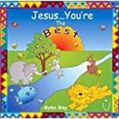 Jesus... You"re the Best Vol 1: Your wonderful Creation