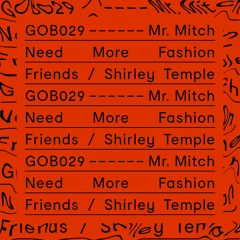 [GOB029] Mr. Mitch - Need More Fashion Friends / Shirley Temple