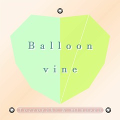 Toccoyaki & minasea - Balloon vine