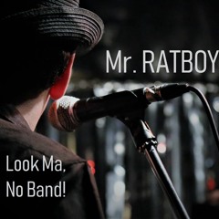 Mr. RATBOY - Look Ma, No Band!