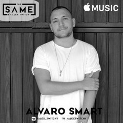 The Same By Alex Twitchy: Guest Mix Alvaro Smart
