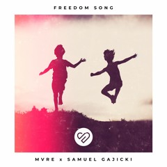 MVRE x Samuel Gajicki - Freedom Song (MVRE Remix)