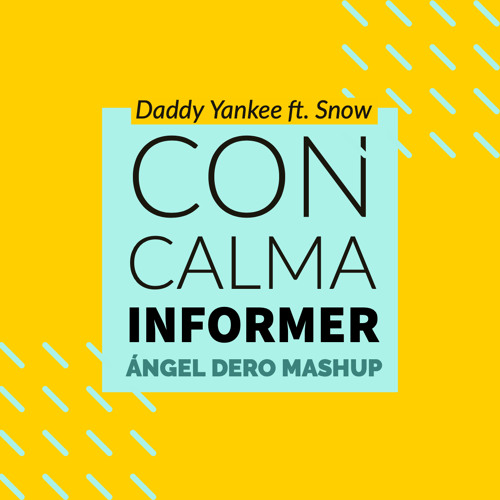 Stream Daddy Yankee ft. Snow - Con Calma Informer (Ángel Dero Mashup) -FREE  DOWNLOAD- by Angel Dero | Listen online for free on SoundCloud