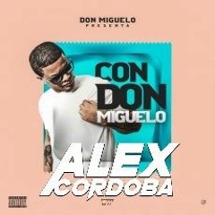 Don Miguelo - Con Don Miguelo (Alex Córdoba Hype Dembow Extended Remix) FREE DOWNLOAD