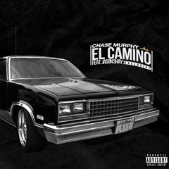 Chase Murphy - EL Camino (feat. Jason Shay) [Prod. Bandit Luce]