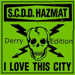 HAZMAT Team - I Love This City (Derry Edition)