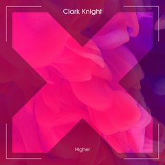 Clark Knight – Higher
